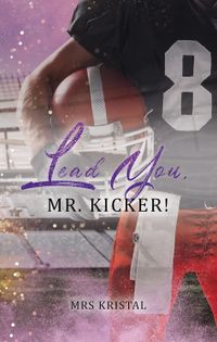 Lead You Mr. Kicker